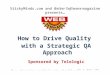 © Telelogic AB 1 StickyMinds.com and Better Software magazine presents… How to Drive Quality with a Strategic QA Approach Sponsored by Telelogic Non-streaming