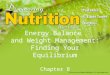 Energy Balance and Weight Management: Finding Your Equilibrium Chapter 8