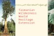 Tasmanian Wilderness World Heritage Extension. The Australian Government has launched an unprecedented campaign to remove 74 000 hectares of forest and