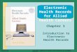 Copyright © 2009 by The McGraw-Hill Companies, Inc. All Rights Reserved. McGraw-Hill Chapter 1 Introduction to Electronic Health Records Electronic Health
