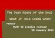 The Dark Night of the Soul What If This Storm Ends? Feraco Myth to Science Fiction 10 January 2012