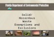Solid/Hazardous Waste Exemptions and Exclusions. What is a Solid Waste ? A solid waste is a discarded material not excluded in 261.4 or by a variance