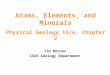 Tim Horner CSUS Geology Department Atoms, Elements, and Minerals Physical Geology 13/e, Chapter 2
