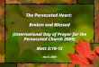 The Persecuted Heart: Broken and Blessed (International Day of Prayer for the Persecuted Church 2009) Matt 5:10-12 Nov 8, 2009