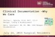 Clinical Documentation –Why We Care Shelley L. Oglesby, M.Ed, RHIT, CCS-P Manager, Coding & Reimbursement Nancy Ignatowicz RN, BS, MBA, CCDS Manager Clinical