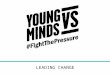 LEADING CHANGE. The YoungMinds Vs campaigns 1,500 young people consulted on the issues that worry them…