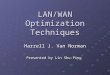 LAN/WAN Optimization Techniques Harrell J. Van Norman Presented by Lin Shu-Ping