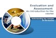 Evaluation and Assessment An Introduction to the course Understanding key concepts Dr Kia Karavas