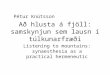 Að hlusta á fjöll: samskynjun sem lausn í túlkunarfræði Listening to mountains: synaesthesia as a practical hermeneutic Pétur Knútsson