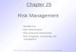 Chapter 25 Risk Management - Introduction - Risk identification - Risk projection (estimation) - Risk mitigation, monitoring, and management (Source: Pressman,