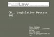 OR…. Legislative Process 101 Chane Griggs Legislative Liaison/Web Editor 503-986-1385 chane.d.griggs@state.or.us