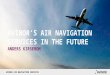 AVINOR FLYSIKRING AS AVINOR AIR NAVIGATION SERVICES AVINOR’S AIR NAVIGATION SERVICES IN THE FUTURE ANDERS KIRSEBOM