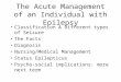 The Acute Management of an Individual with Epilepsy Classification & Different types of Seizure The Facts Diagnosis Nursing/Medical Management Status Epilepticus