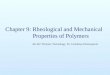 Chapter 9: Rheological and Mechanical Properties of Polymers AE 447: Polymer Technology, Dr. Cattaleeya Pattamaprom