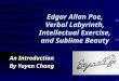 Edgar Allan Poe, Verbal Labyrinth, Intellectual Exercise, and Sublime Beauty An Introduction By Yuyen Chang