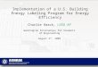 Implementation of a U.S. Building Energy Labeling Program for Energy Efficiency Charlie Haack, LEED AP Washington Internships for Students of Engineering