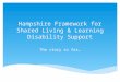 Hampshire Framework for Shared Living & Learning Disability Support The story so far…