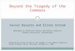 Beyond the Tragedy of the Commons Xavier Basurto and Elinor Ostrom Workshop in Political Theory and Policy Analysis Indiana University, Bloomington Presented