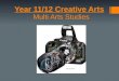 Year 11/12 Creative Arts Multi Arts Studies. Year 11/12 Creative Arts Unit 1 – (12 weeks) Photography and mixed media  Task one – Print digital photo