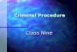 Criminal Procedure Class Nine Class Nine. Today’s Topics: Right to Counsel n Early Development n Contemporary Standards –Felonies –Misdemeanors n Scope