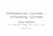 Information systems – Informing systems Birger Hjørland 5th CONTECSI 2008, São Paulo, June 5 9.00-10.30