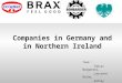 Companies in Germany and in Northern Ireland Team : Tobias Barganski, Lauranna Baine, Ashley Houston, Angelina Trapp