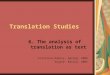 Translation Studies 6. The analysis of translation as text Krisztina Károly, Spring, 2006 Source: Károly, 2002