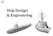 Ship Design & Engineering References Required: Intro to Naval Engineering – Ch 20 Optional: Principles of Naval Engineering – Ch 2