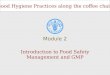 Good Hygiene Practices along the coffee chain Introduction to Food Safety Management and GMP Module 2