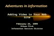 Adventures in Information Adding Video to Your Web Site February 24, 1999 Eileen Flick Information Services Division