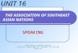 THE ASSOCIATION OF SOUTHEAST ASIAN NATIONS Technology in Language teaching Instructor: Nguyen Ngoc Vu – Students: My Tien and Thanh Tam SPEAKING