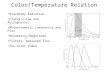 Color/Temperature Relation Blackbody Radiation Planck’s law and Astrophysics Monochromatic Luminosity and Flux Bolometric Magnitude Filters, measured flux