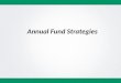 Annual Fund Strategies. Annual Giving  Annual Giving is reported as the #1 Priority among Catholic High Schools  Covers current year’s operating “Gap”