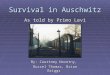 Survival in Auschwitz As told by Primo Levi By: Courtney Novotny, Russel Thomas, Brian Briggs