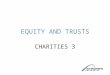 EQUITY AND TRUSTS CHARITIES 3. A definition of Charity? Legal definition imperfect. Committees looking at law (e.g. Nathan, Goodman) both advocated definition