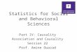 Statistics for Social and Behavioral Sciences Part IV: Causality Association and Causality Session 22 Prof. Amine Ouazad