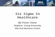Six Sigma In Healthcare By Trevor Coons Brigham Young University Marriott Business School