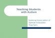 Teaching Students with Autism National Association of Special Education Teachers