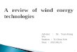 1 Adviser ： Dr. Yuan-Kang Wu Student ： Ti-Chun Yeh Date ： 2013.06.25 A review of wind energy technologies