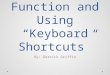 Excel Help Function and Using “Keyboard Shortcuts” By: Derrick Griffin