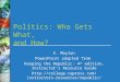 Politics: Who Gets What, and How? K. Moylan PowerPoint adapted from Keeping the Republic: 4 th edition, Instructor’s Resource Guide