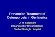 Prevention Treatment of Osteoporosis in Geriaterics Dr H. Soleimani Department of Rheumatology Shahid Sadughi Hospital