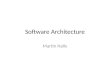 Software Architecture Martin Nally. Who am I? And why am I here?