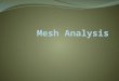 Objective of Lecture Provide step-by-step instructions for mesh analysis, which is a method to calculate voltage drops and mesh currents that flow around