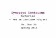 Synopsys Sentaurus Tutorial - For EE 130/230M Project Dr. Nuo Xu Spring 2013