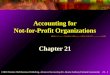 21 - 1 ©2003 Prentice Hall Business Publishing, Advanced Accounting 8/e, Beams/Anthony/Clement/Lowensohn Accounting for Not-for-Profit Organizations Chapter