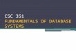 CSC 351 FUNDAMENTALS OF DATABASE SYSTEMS. TEXT AND COURSE MATERIAL MAIN TEXT: Fundamentals of Database Systems, 6/e by Ramez Elmasri and Shamkant B. Navathe