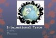 International Trade Mr. Barnett UHS AP Microeconomics