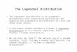 The Lognormal Distribution The lognormal distribution is an asymmetric distribution with interesting applications for modeling the probability distributions