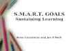 S.M.A.R.T. GOALS Sustaining Learning Anne Conzemius and Jan O’Neill